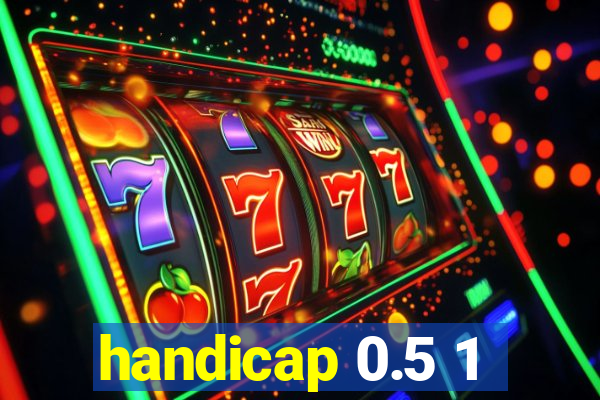 handicap 0.5 1